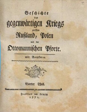 Geschichte des gegenwärtigen Kriegs zwischen Rußland, Polen und der Ottomannischen Pforte : Mit Kupfern, 4