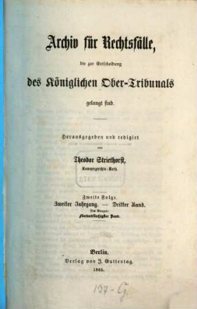 Archiv für Rechtsfälle, die zur Entscheidung des Königlichen Ober-Tribunals gelangt sind. 55. 1865 = Folge 2, Jg. 2, Bd. 3