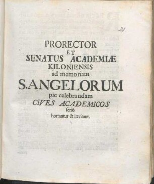 Prorector Et Senatus Academiæ Kiloniensis ad memoriam S. Angelorum pie celebrandam Cives Academicos seriò hortantur & invitant : [P.P. ipsis sanctissimorum Angelorum feriis. A.O.R. MDCXCIV.]