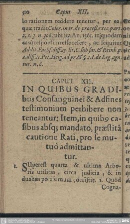 Caput XII. In quibus Gradibus Consanguinei & Adfines testimonium perhibere non teneantur: Item, in quibo casibus absq[ue] mandato, praestita cautione Rati, pro se mutuo admittantur