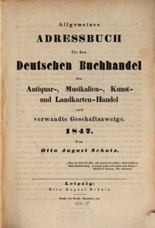 Allgemeines Adreßbuch für den deutschen Buchhandel, den Antiquar-, Colportage-, Kunst- Landkarten- und Musikalien-Handel sowie verwandte Geschäftszweige. 9. 1847