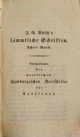 Johann Georg Büsch's sämtliche Schriften, Achter Band. Den Briefsteller enthaltend