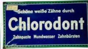 Werbeschild "Chlorodont"