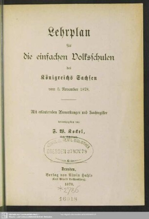 Lehrplan für die einfachen Volksschulen des Königreichs Sachsen vom 5. November 1878 : mit erläuternden Anmerkungen und Sachregister
