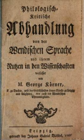 Philologisch-kritische Abhandlung von der Wendischen Sprache und ihrem Nutzen in den Wissenschaften