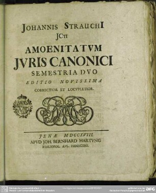 Johannis Strauchi[i] Jcti Amoenitatvm Jvris Canonici Semestria Dvo