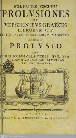 Joh. Frider. Fischeri Prolusiones De Versionibus Graecis Librorum V. T Litterarum Hebraicarum Magistris