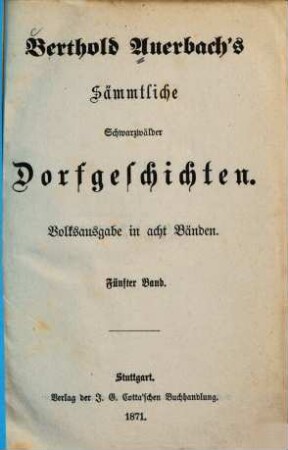 Berthold Auerbach's Sämmtliche Schwarzwälder Dorfgeschichten : Volksausgabe in acht Bänden, 5