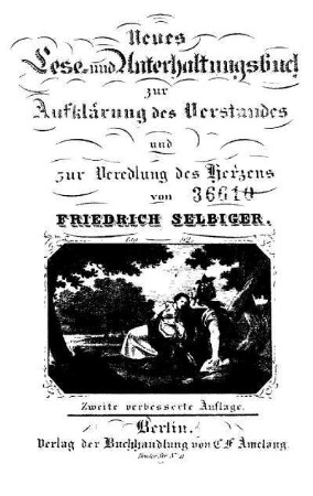 Neues Lese- und Unterhaltungsbuch zur Aufklärung des Verstandes und zur Veredlung des Herzens