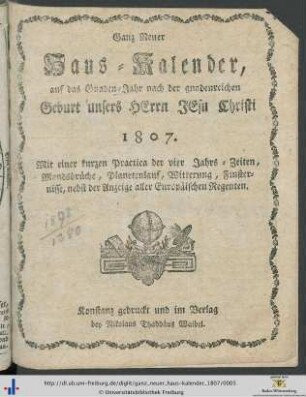 Ganz neuer Haus-Kalender: auf das Schalt-Jahr nach der gnadenreichen Geburt unsers Herrn Jesu Christi ...: ... auf das Gnaden-Jahr nach der gnadenreichen Geburt unsers Herrn Jesu Christi 1807