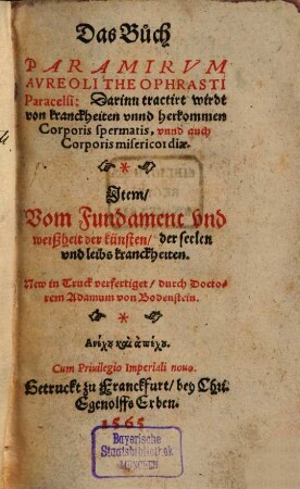 Das Buch Paramirum Aureoli Theophrasti Paracelsi : Darinn tractirt wirdt von kranckheiten unnd herkommen Corporis spermatis, unnd auch Corporis misericordiae