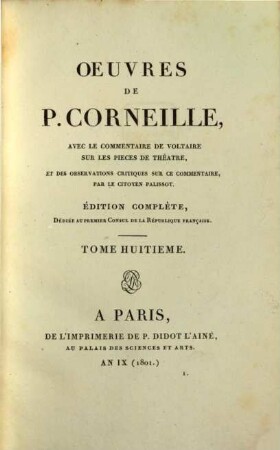 Oeuvres de P. Corneille : avec le commentaire de Voltaire sur les pieces de theatre, et des observations critiques sur ce commentaire par le citoyen Palissot, 8