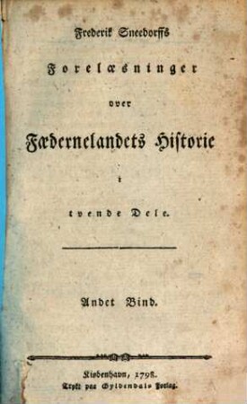 Frederik Sneedorffs Forelaesninger over Faedernelandets Historie : i tvende Dele. 2