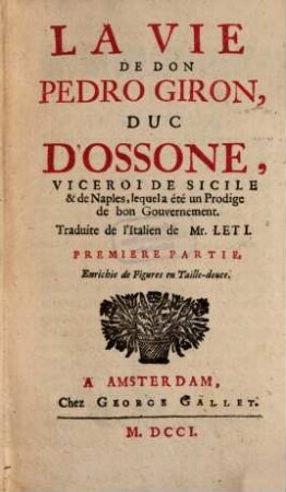 La Vie De Don Pedro Giron, Duc D'Ossone, Viceroi De Sicile & de Naples, lequel a été un Prodige de bon Gouvernement, 1