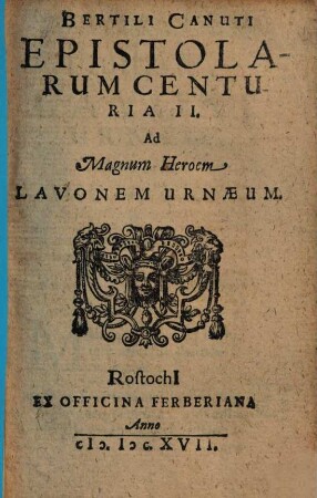 Bertili Canuti Epistolarum Selectarum II. Centuriae : Quae velut in gustum emissae. Centuria Secunda