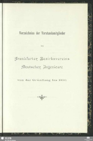 Verzeichniss der Vorstandsmitglieder des Frankfurter Bezirksvereins Deutscher Ingenieure von der Gründung bis 1900