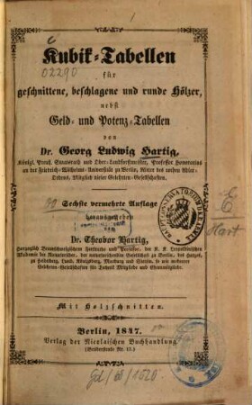 Kubik-Tabellen für geschnittene, beschlagene und runde Hölzer, nebst Geld- und Potenz-Tabellen : Hrsg. v. Theodor Hartig. Mit Holzschn.