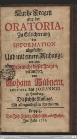 Kurtze Fragen aus der Oratoria : Zu Erleichterung der Information abgefasset