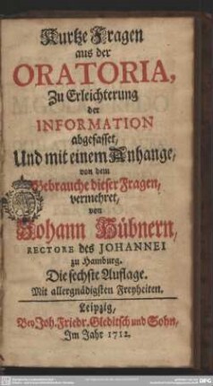 Kurtze Fragen aus der Oratoria : Zu Erleichterung der Information abgefasset