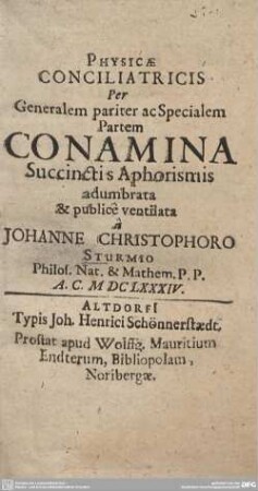 Physicae Conciliatricis Per Generalem pariter ac Specialem Partem Conamina Succinctis Aphorismis adumbrata & publice ventilata