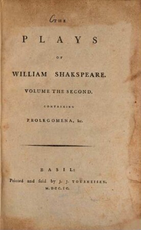 The Plays of William Shakespeare : with the corrections and illustrations of various commentators, to which are added notes, Vol. 2. Prolegomena ...