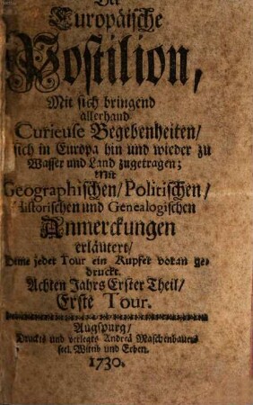 Der europäische Postilion : oder Begebenheiten, so sich in Europa zu Wasser und zu Land zugetragen haben. 1730, 1 = Jg. 8