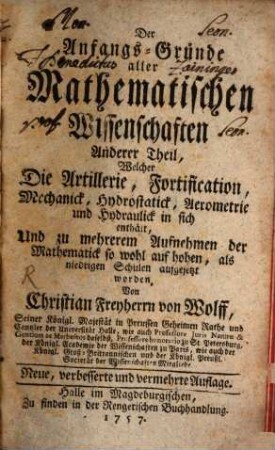 Der Anfangs-Gründe aller mathematischen Wissenschaften ... Theil, Anderer Theil. Welcher die Artillerie, Fortification, Mechanick, Hydrostatick, Aerometrie und Hydraulick in sich enthält