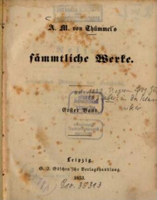 A. M. von Thümmel's sämmtliche Werke. 1, Reise in die mittäglichen Provinzen von Frankreich ; 1. Theil
