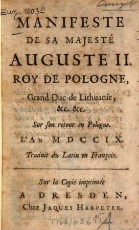 Manifeste de Sa Majesté Auguste II. Roy de Pologne, ... sur son retour en Pologne l'an 1709 : = Manifest Ihrer Maj. König Augusti II. in Pohlen ...