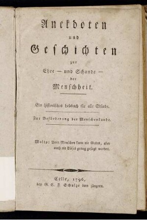 Anekdoten und Geschichten zur Ehre - und Schande - der Menschheit : Ein historisches Lesebuch für alle Stände : Zur Beförderung der Menschenkunde