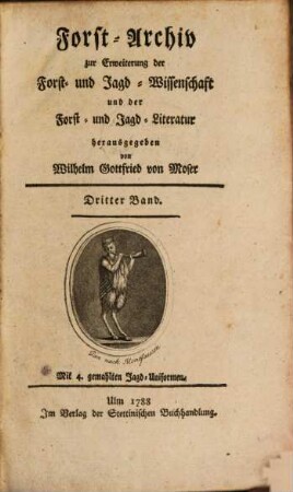 Forst-Archiv zur Erweiterung der Forst- und Jagd-Wissenschaft und der Forst- und Jagd-Literatur. 3. 1788