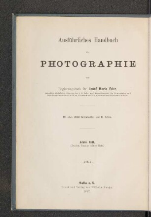 H. 8 = Bd. 2, H. 3: Das Bromsilber-Collodion- sowie das Orthochromatische Collodion-Verfahren und das Bad-Collodion-Trockenverfahren