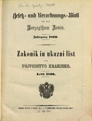 Gesetz- und Verordnungsblatt für das Herzogthum Krain : = Zakonik in ukazni list za Vojvodstvo Kranjsko. 1866