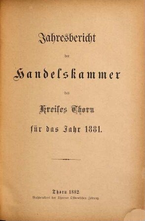 Jahresbericht der Handelskammer für Kreis Thorn. 1881 (1882)
