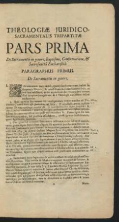 Theologiae Iuridico-Sacramentalis Tripartitae Pars Prima De Sacramentis in genere, Baptismo, Confirmatione, & Sacrosancta Eucharistia.