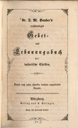 Dr. J. M. Hauber's vollständiges Gebet- und Erbauungsbuch für katholische Christen