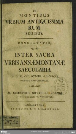 De Montibus Urbium Antiquissimarum Sedibus : Commentatio, Quam Inter Sacra Urbis Annaemontanae Saecularia A. D. XI. Cal. Octobr. MDCCXCVI Solemni Ritu Celebrata, Proposuit