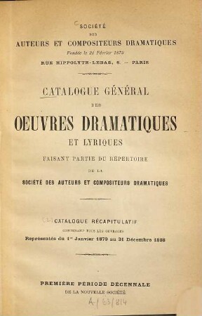 Catalogue général des oeuvres dramatiques et lyriques faisant partie du répertoire de la Société des auteurs et compositeurs dramatiques : (Société des auteurs et compositeurs dramatiques, Paris.), 2