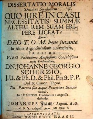 Dissertatio moralis decidens quaestionem: quo jure in casu necessitatis summae alteri rem suam eripere liceat?