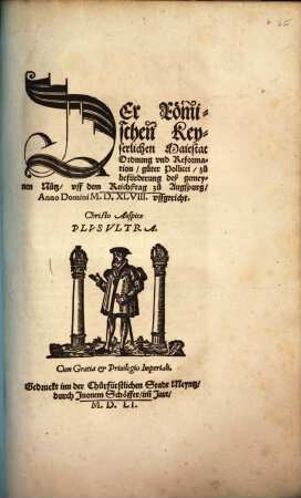 Der Römischen Keyserlichen Majestat Ordnung und Reformation, guter Pollicei, zu befürderung deß gemeynen Nutz : uff dem Reichßtag zu Augspurg, Anno Domini M.D.XLVIII. uffgericht