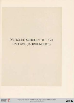 Deutsche Schulen des XVII. und XVIII. Jahrhunderts