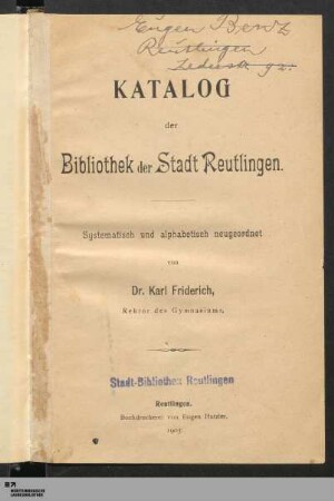 Katalog der Bibliothek der Stadt Reutlingen : systematisch und alphabetisch neugeordnet