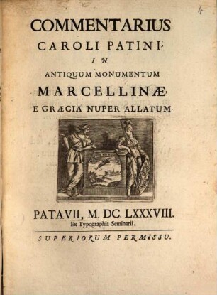 Commentarius Caroli Patini In Antiquum Monumentum Marcellinae E Graecia Nuper Allatum