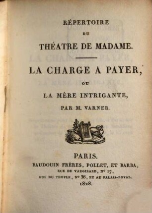 Répertoire du théâtre de Madame, 12. Le charge a payer, ou la mère intrigante. Les manteaux. Les inséperables. La pension bourgeoise