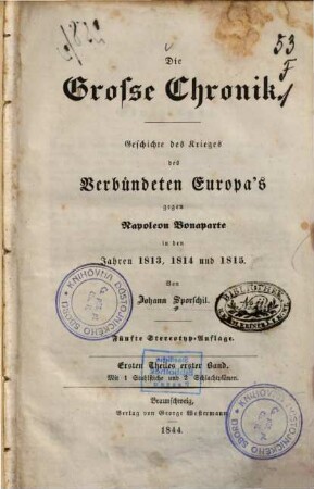 Die große Chronik : Geschichte des Krieges des verbündeten Europa's gegen Napoleon Bonaparte in den Jahren 1813, 1814 und 1815, 1,1. Der Feldzug von 1813 ; [1] : mit 1 Stahlstiche und 2 Schlachtplänen
