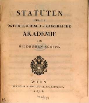 Statuten für die österreichisch-kaiserliche Akademie der Vereinigten Bildenden Künste
