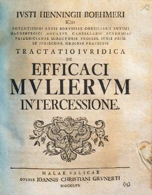 Iusti Henningii Boehmeri ... Tractatio Iuridica De Efficaci Mulierum Intercessione