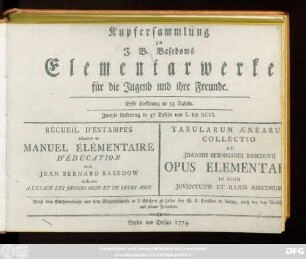 Kupfersammlung: Des Elementarwerks ... Band : Ein geordneter Vorrath aller nöthigen Erkenntniß ; Zum Unterrichte der Jugend, von Anfang, bis ins academische Alter, Zur Belehrung der Eltern, Schullehrer und Hofmeister, Zum Nutzen eines jeden Lesers, die Erkenntniß zu vervollkommnen ; In Verbindung mit einer Sammlung von Kupferstichen, und mit französischer und lateinischer Uebersetzung dieses Werks