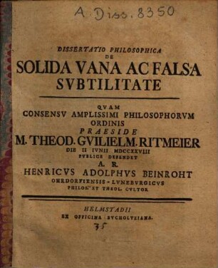 Dissertatio Philosophica De Solida Vana Ac Falsa Subtilitate