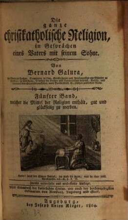 Die ganze christkatholische Religion, in Gesprächen eines Vaters mit seinem Sohne, 5. Welcher die Mittel der Religion enthält, gut und glückselig zu werden